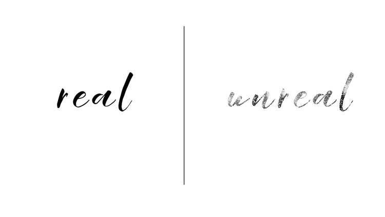 Real vs. Unreal