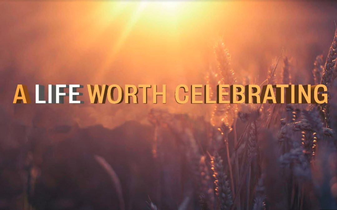 A Life Worth Celebrating