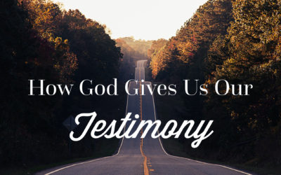 How God Gives Us Our Testimony