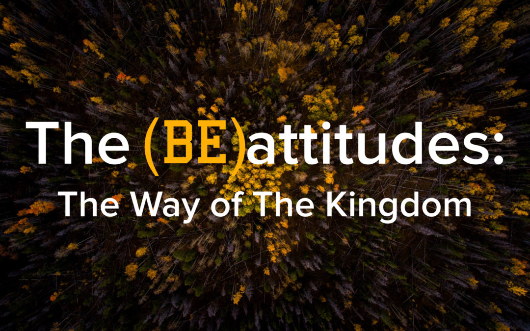 The (BE)attitudes: The Way of The Kingdom