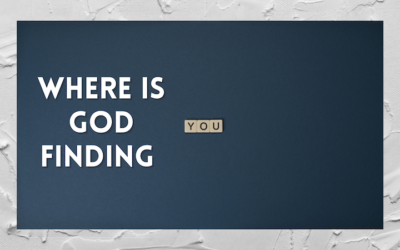 Where Is God Finding You