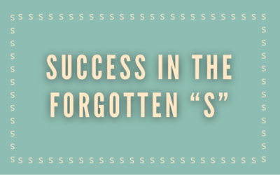 Success In The Forgotten “S”