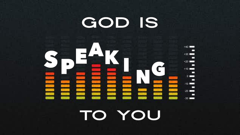 God Is Speaking To You