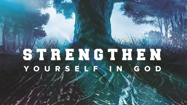 Strengthen Yourself In God