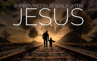 Improving Your Walk With Jesus