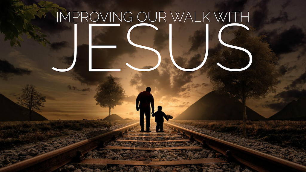 Improving Your Walk With Jesus