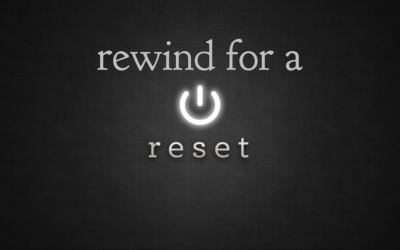 Rewind For A Reset