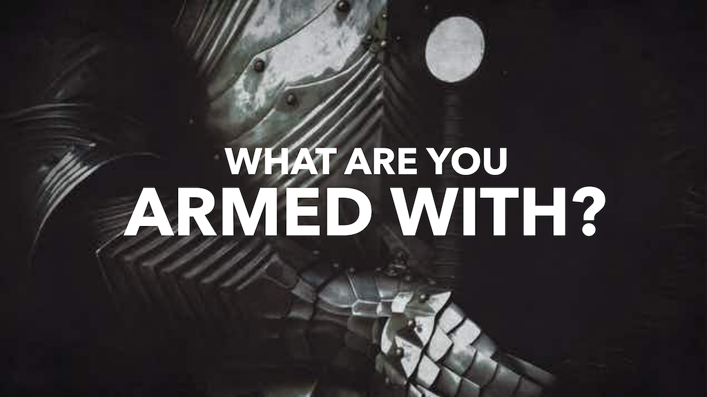 What Are You Armed With?