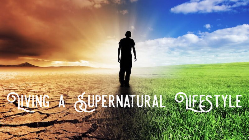 Living A Supernatural Lifestyle