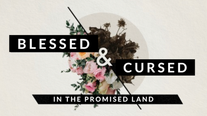 Blessed & Cursed | The Promised Land