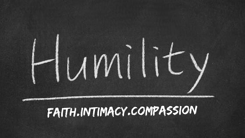 Humility | Faith.Intimacy.Compassion