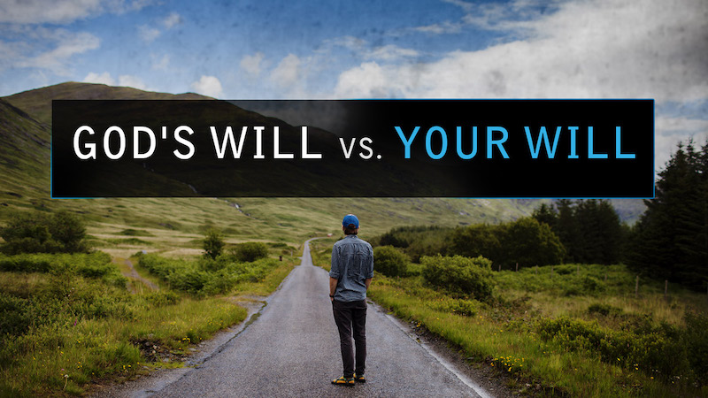 God’s Will vs Your Will