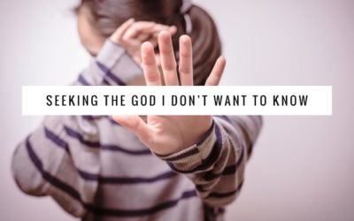 Seeking The God I Don’t Want To Know