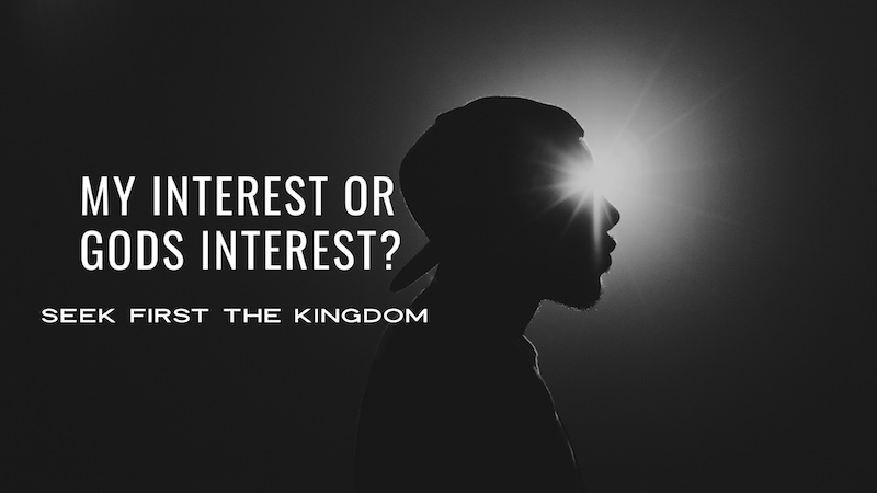 My Interest Or God’s Interest