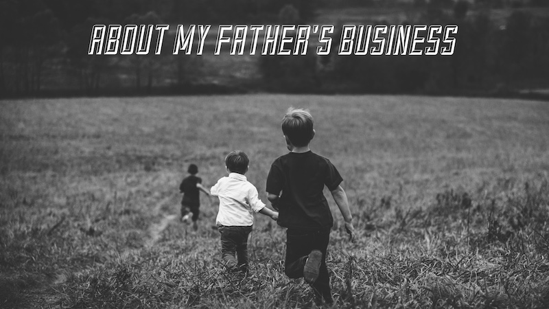 About My Father’s Business