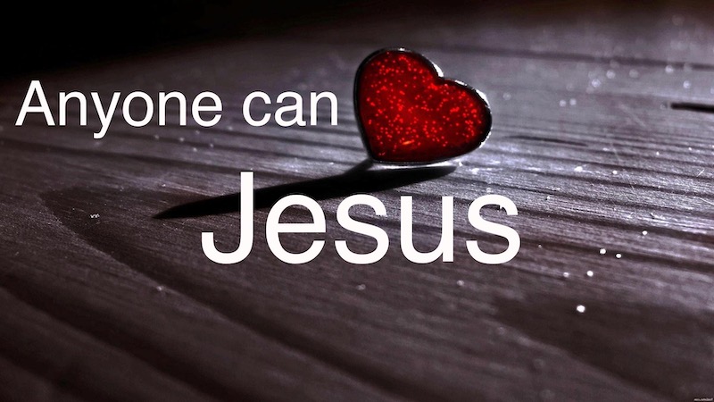 Anyone Can Love Jesus