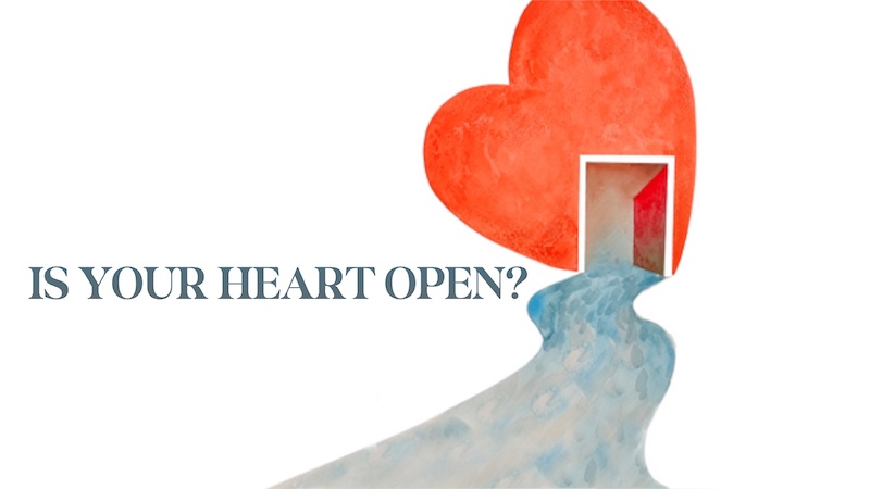 Is Your Heart Open?