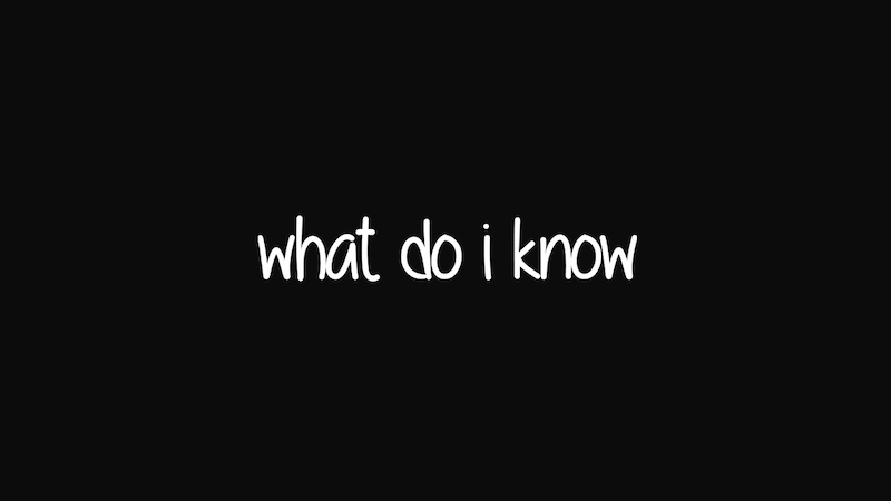 What Do I Know?