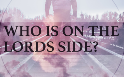 Who Is On The Lord’s Side?
