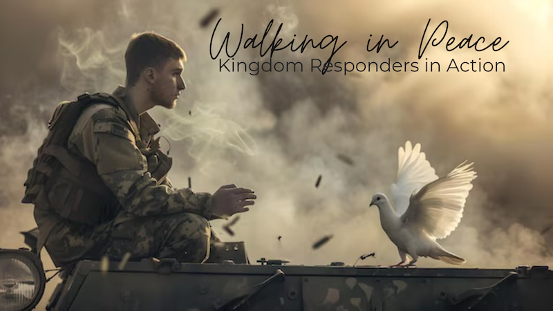 Walking in Peace | Kingdom Responders in Action