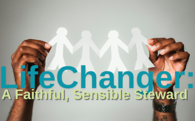 Life Changer: A Faithful, Sensible Steward