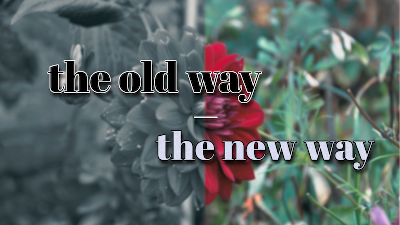 The Old Way vs The New Way