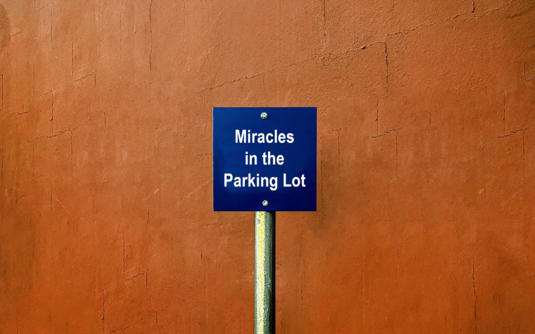 Miracles in the Parking Lot