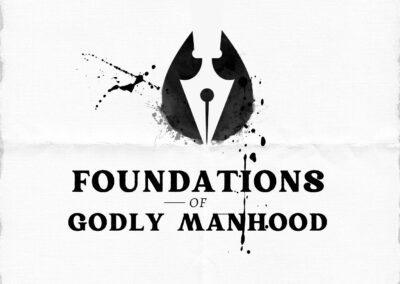 Foundations for Godly Manhood