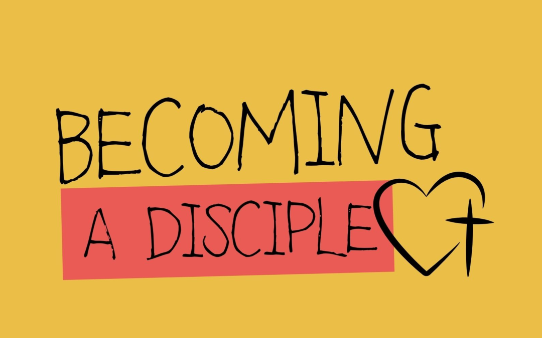 Becoming a Disciple